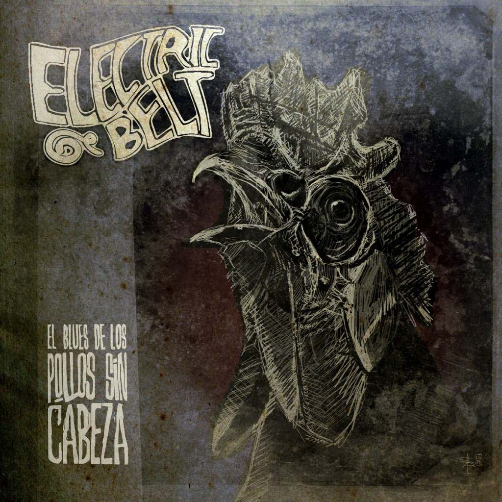 Electric Belt - El Blues De Los Pollos Sin Cabeza