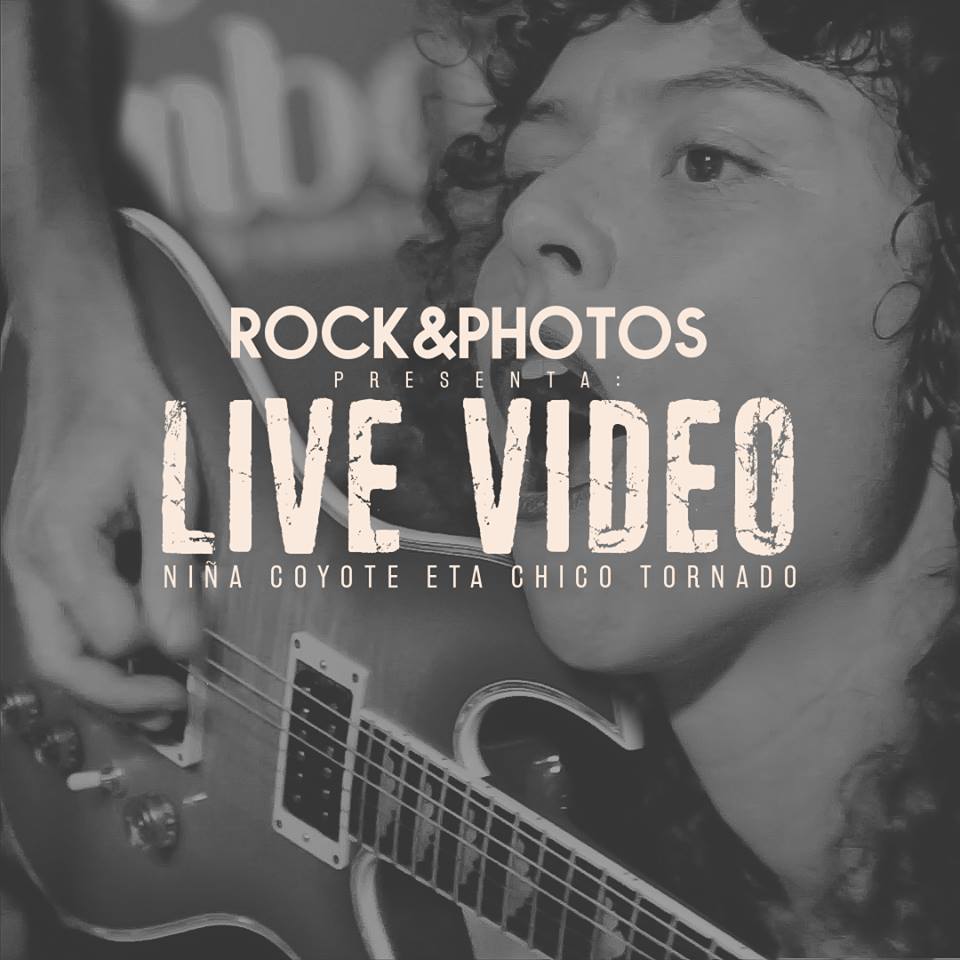 Rock & Photos Live Video Niña Coyote eta Chico Tornado