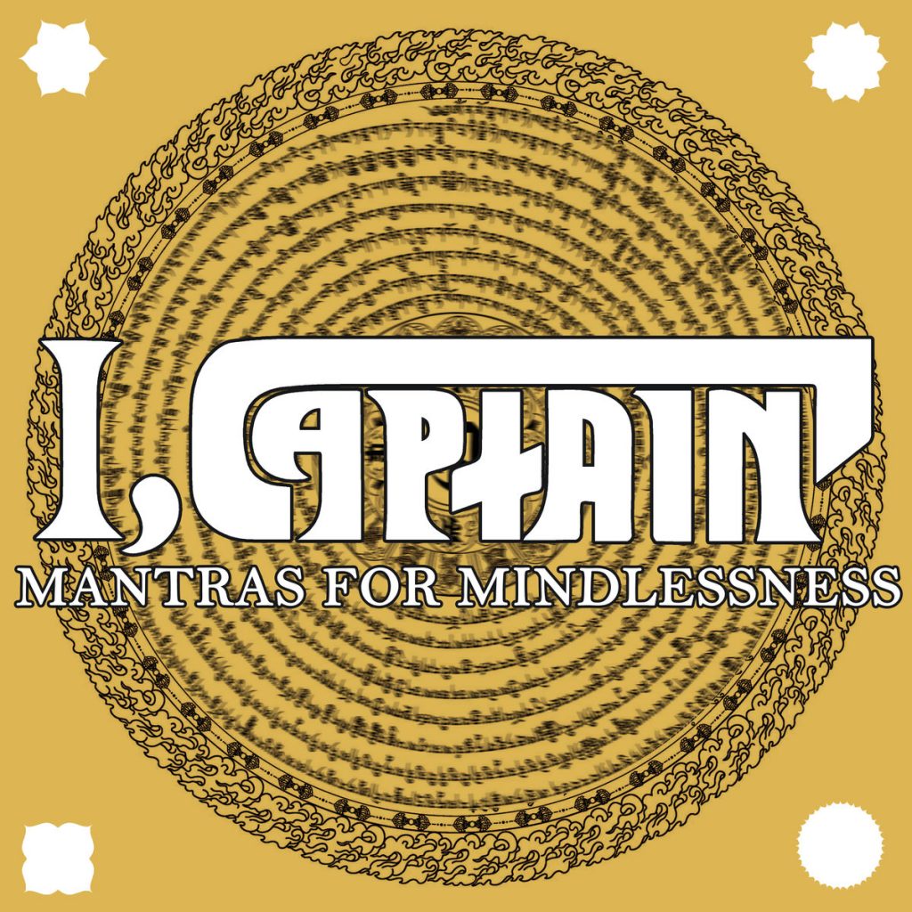 I Captain - Mantras For Mindlessness