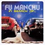 Clásicos Del Género: Fu Manchu – «In Search Of…» (1996)