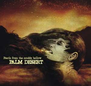 Palm Desert – «Pearls From The Muddy Hollow» (2014)