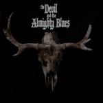 The Devil And The Almighty Blues – «S/T» (2015)