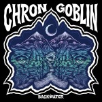 Chron Goblin – «Backwater» (2015)