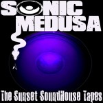 Sonic Medusa – «The Sunset Soundhouse Tapes» (2015)