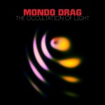 Mondo Drag – «The Occultation Of Light» (2016)