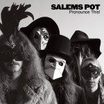 Salem’s Pot – «Pronounce This!» (2016)