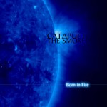 Sonidos Del Ayer: Catapult The Smoke – «Born in Fire» (2011)