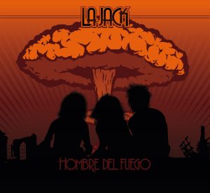 La Jack – «Hombre Del Fuego» (2016)