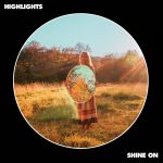 Highlights – «Shine On» (2017)