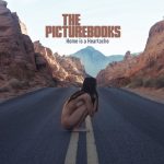 The Picturebooks – «Home Is A Heartache» (2017)
