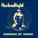 Sonidos Del Ayer: The Bad Light – «Marrow Of Sound» (2012)