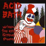 Clásicos Del Género: Acid Bath – «When The Kite String Pops» (1994)