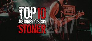 -TOP 10- Mejores Discos Stoner del 2017