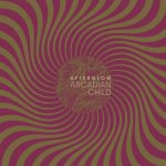 Arcadian Child – «Afterglow»; Psicodelia sesentera con revisión contemporánea…