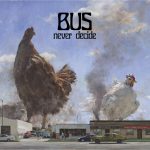 BUS – «Never Decide» (2019)