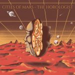 Cities Of Mars – “The Horologist”; Cuando los mundos chocan…