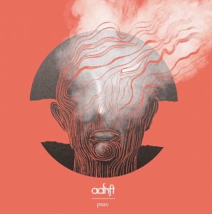 Adrift – «Pure»; Prominencia al cataclismo…