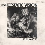 Ecstatic Vision – “For The Masses”; Demencia espacial…