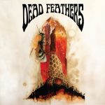 Dead Feathers – “All Is Lost”; Bautismo de fuego…
