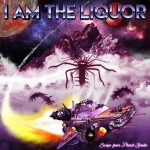 I Am The Liquor – «Escape From Planet Smoke» (2019)