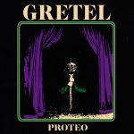 Gretel – “Proteo”; Vodevil ominoso…