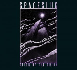 Spaceslug – “Reign Of The Orion”; Cuando los mundos chocan…