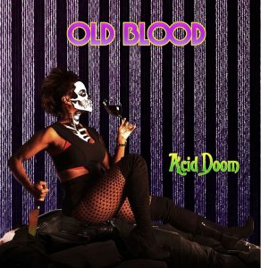 “Acid Doom”, el polícromo cabaret de Old Blood