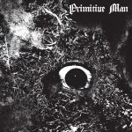 “Immersion”, el sofoco implacable de Primitive Man