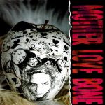 Clásicos Del Grunge; “Apple”, 30 años después del grito esperanzador de Mother Love Bone