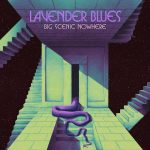 Big Scenic Nowhere – “Lavender Blues”; La excepción al caso…