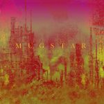 Mugstar – “Graft”; Sonidos de otros mundos…