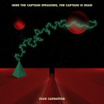 Here The Captain Speaking, The Captain Is Dead – “Flux Capacitor” (2020)