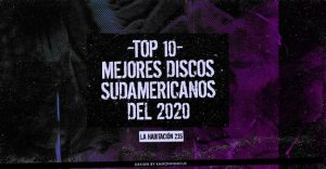 -TOP 10- Mejores Discos Sudamericanos del 2020