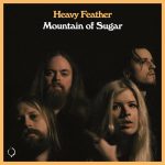 Heavy Feather – “Mountain Of Sugar” (2021)