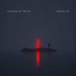 The Age Of Truth – “Resolute” (2021)