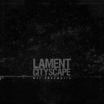 Lament Cityscape recapitula su última cruzada en “Wet Pneumatic”
