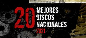 -TOP 20- Mejores Discos Nacionales del 2021