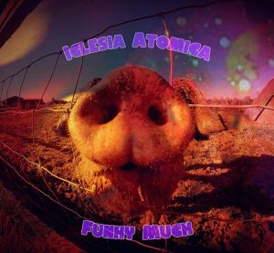 “Funky Muck”, marca la nueva etapa de Iglesia Atómica