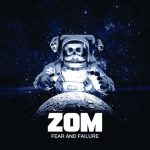 ZOM – “Fear And Failure”; Garantizando un regreso de altos vuelos…