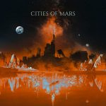 Cities Of Mars marca la transición de su sonido con su homónima entrega