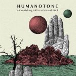 Humanotone – “A Flourishing Fall In A Grain Of Sand” (2022)