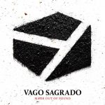 “Made Out Of Sound”, perpetua la heroica de Vago Sagrado