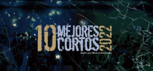 -TOP 10- Mejores Cortos del 2022