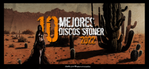 -TOP 10- Mejores Discos Stoner del 2022