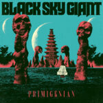 Black Sky Giant – “Primigenian” (2023)