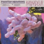 Kaskadeur – “Phantom Vibrations” (2023)