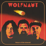 Wolfnaut – “Return Of The Asteroid” (2023)