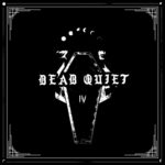 Dead Quiet – “IV” (2023)