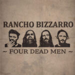 Rancho Bizzarro – “Four Dead Men” (2023)