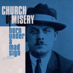 Church Of Misery – “Born Under A Mad Sign”; La brillantez de una fórmula maestra…